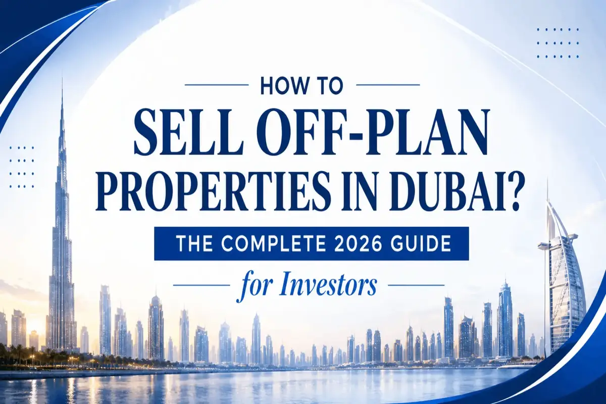 How to Sell Off-plan Properties in Dubai